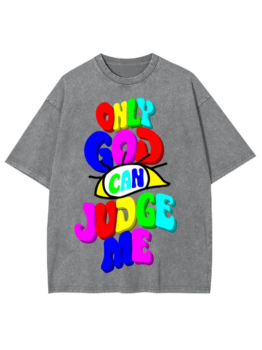 ONLY GOD CAN JUDGE ME WASHED TSHIRT