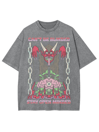 CAN'T BE BLINDED STAY OPEN MINDED WASHED TSHIRT