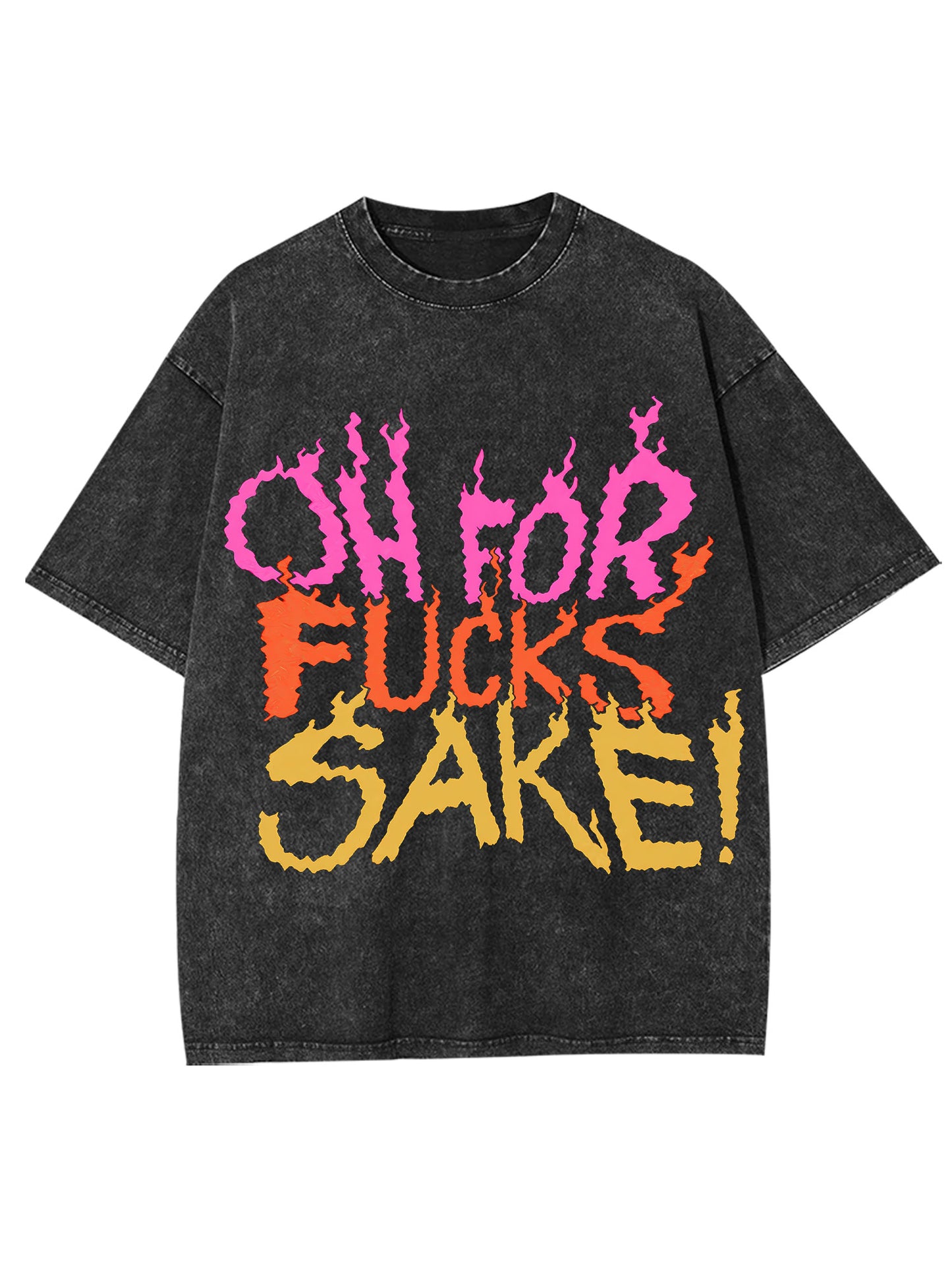 OH FOR FUCKS SAKE WASHED TSHIRT