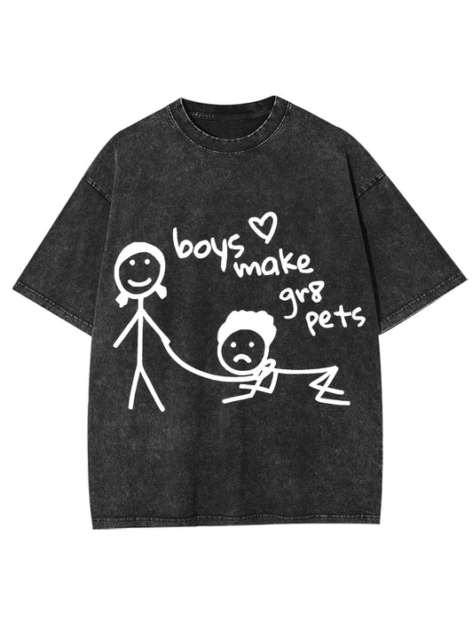 BOYS MAKE GREAT PETS WASHED TSHIRT