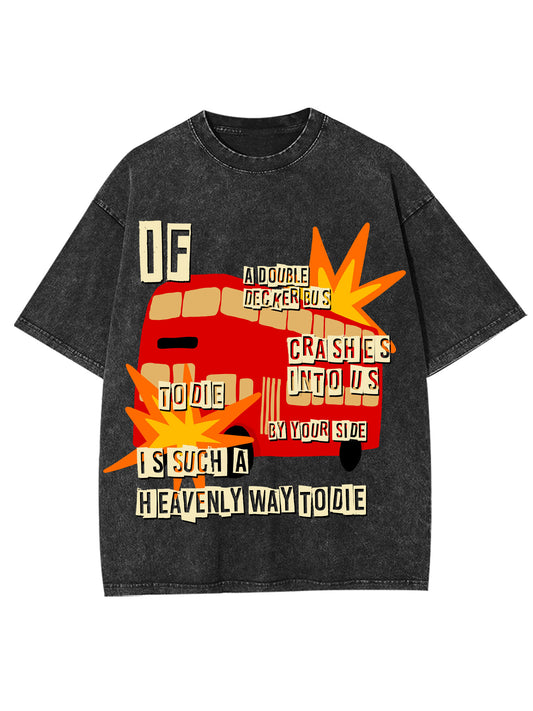 IS SUCH A HEAVENLY WAY TO DIE WASHED TSHIRT