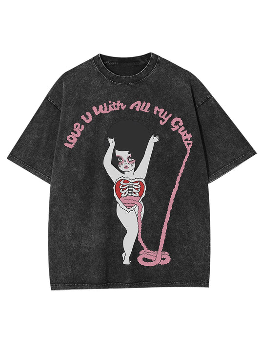 LOVE YOU WITH ALL MY GUTS WASHED TSHIRT