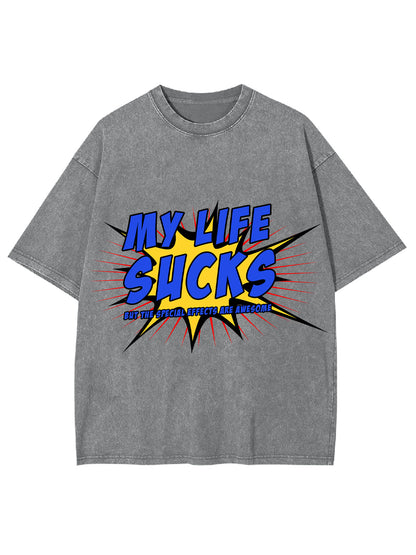 MY LIFE SUCKS WASHED TSHIRT