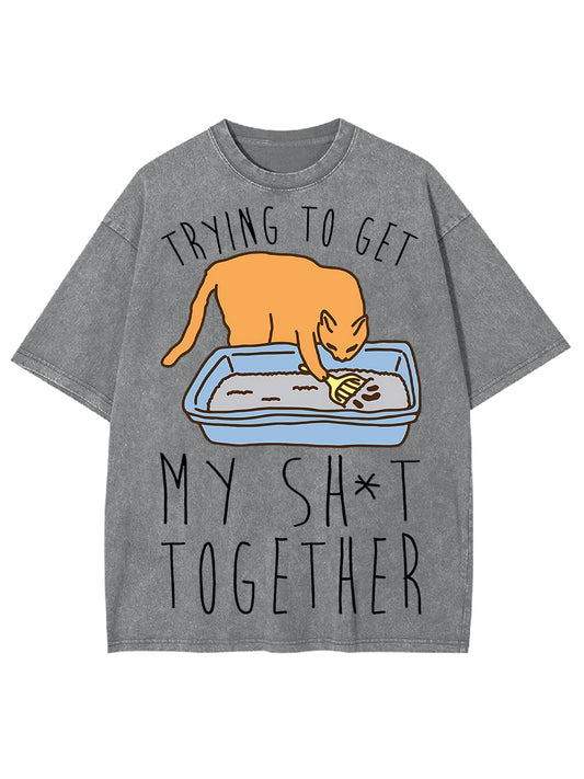 GET MY SHIT TOGETHER WASHED TSHIRT