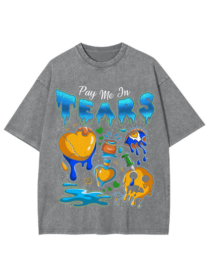 PAY ME IN TEARS WASHED TSHIRT