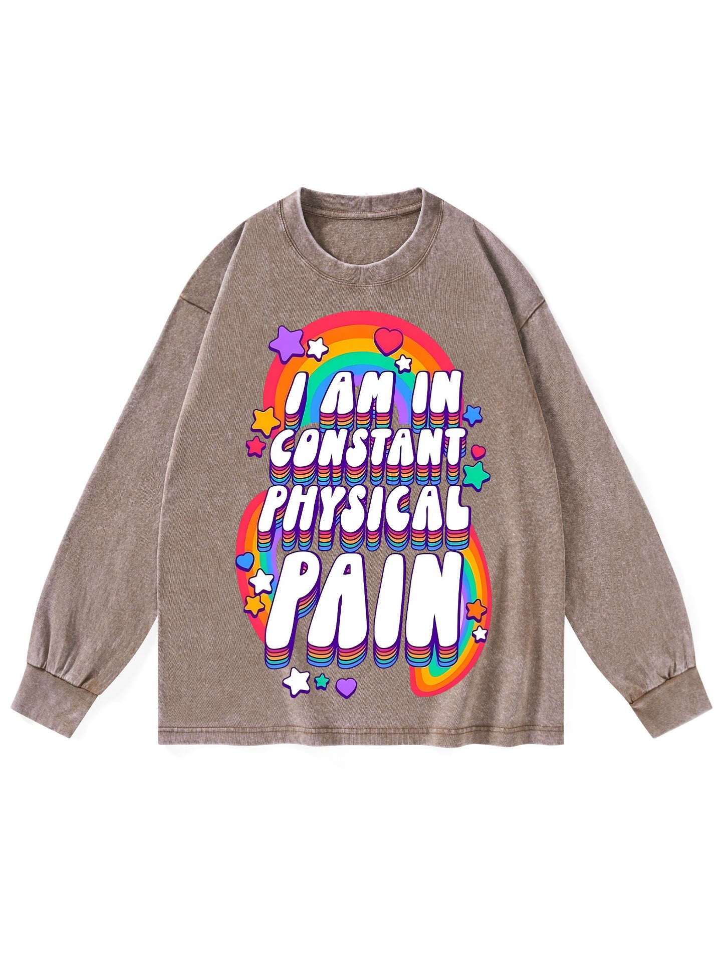 I AM IN CONSTANT PHYSICAL PAIN LONG-SLEEVE TSHIRT