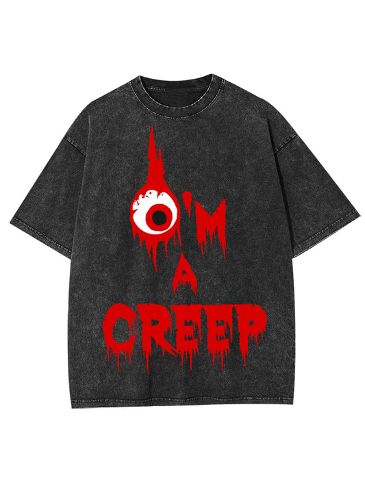 I'M A CREEP WASHED TSHIRT