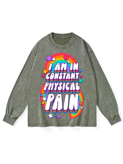 I AM IN CONSTANT PHYSICAL PAIN LONG-SLEEVE TSHIRT