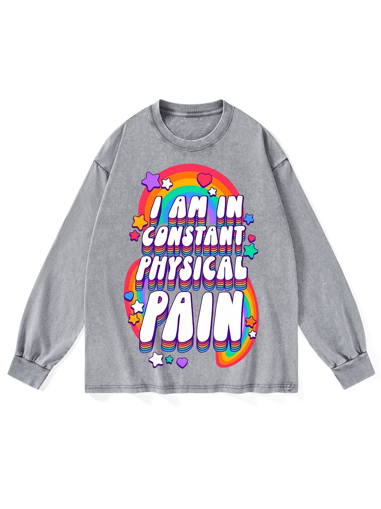 I AM IN CONSTANT PHYSICAL PAIN LONG-SLEEVE TSHIRT