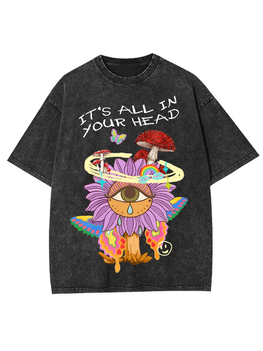 IT'S ALL IN YOUR HEAD WASHED TSHIRT