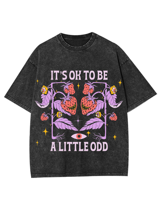 IT'S OK TO BE A LITTLE ODD WASHED TSHIRT