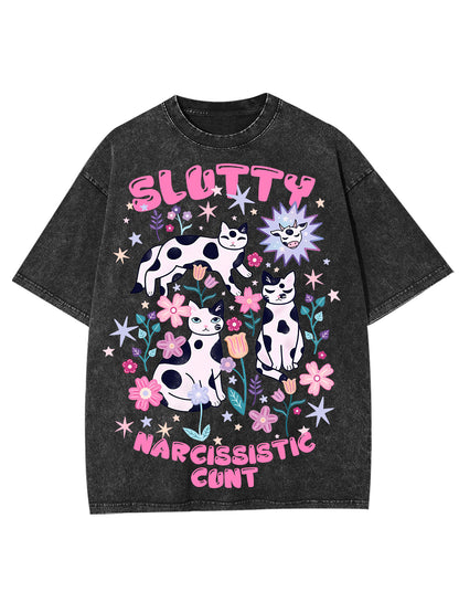 SLUTTY NARCISSISTIC CUNT WASHED TSHIRT