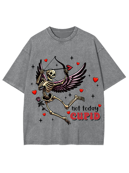 NOT TODAY CUPID WASHED TSHIRT