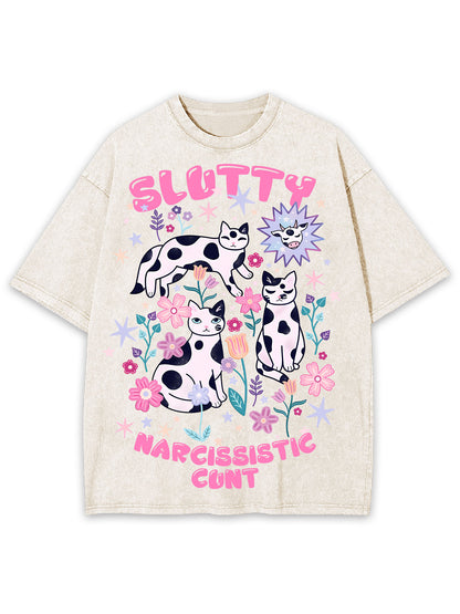 SLUTTY NARCISSISTIC CUNT WASHED TSHIRT