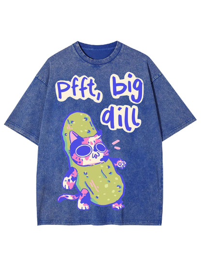 PFFT BIG DILL WASHED TSHIRT