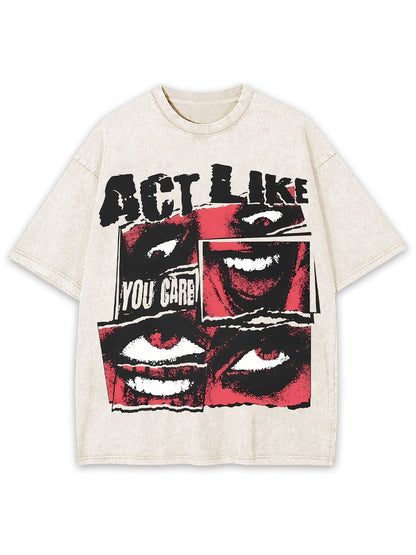 ACT LIKE WASHED TSHIRT