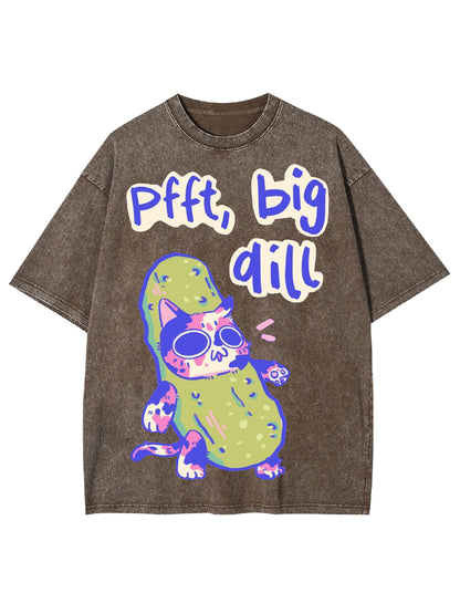 PFFT BIG DILL WASHED TSHIRT