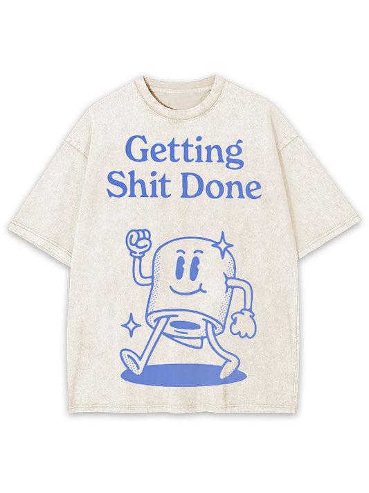 GETTING SHIT DONE WASHED TSHIRT