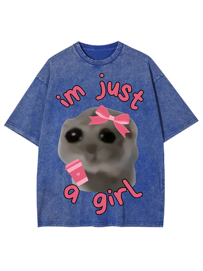 IM JUST A GIRL WASHED TSHIRT