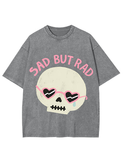 SAD BUT RAD WASHED TSHIRT