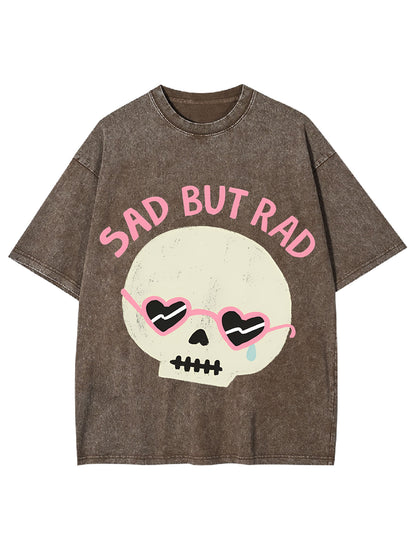 SAD BUT RAD WASHED TSHIRT