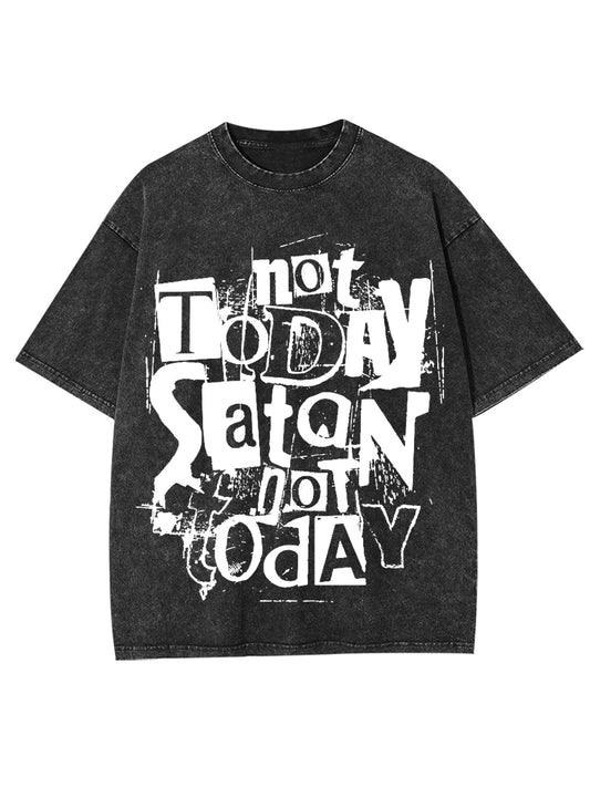 NOT TODAY SATAN WASHED TSHIRT