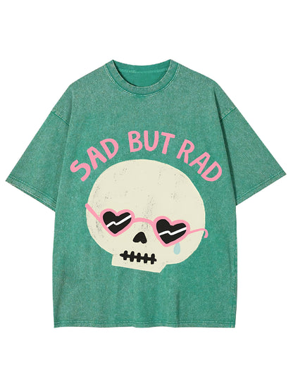 SAD BUT RAD WASHED TSHIRT