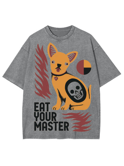 EAT YOUR MASTER WASHED TSHIRT