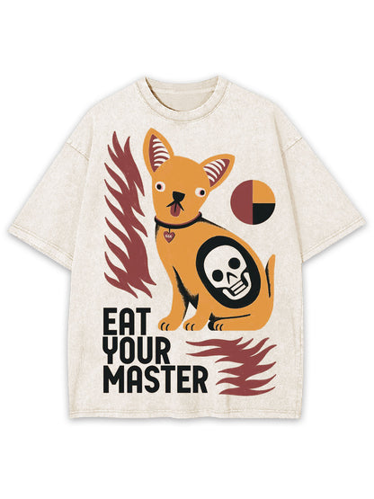 EAT YOUR MASTER WASHED TSHIRT