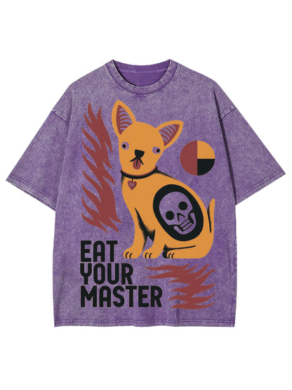 EAT YOUR MASTER WASHED TSHIRT