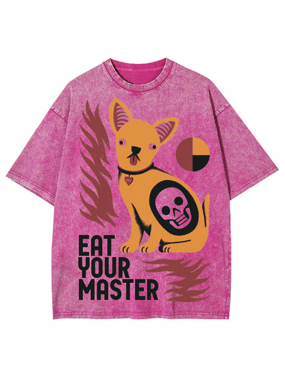 EAT YOUR MASTER WASHED TSHIRT