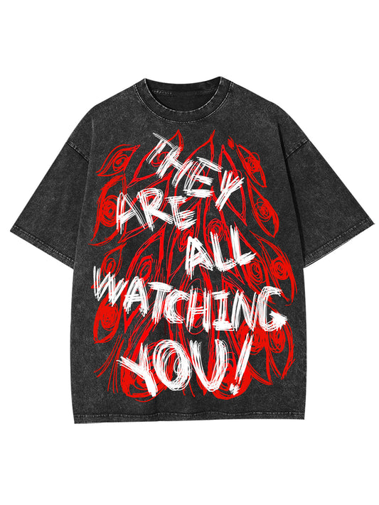 THEY ARE ALL WATCHING YOU WASHED TSHIRT