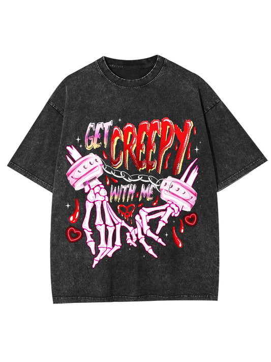 GET CREEPY WITH ME WASHED TSHIRT