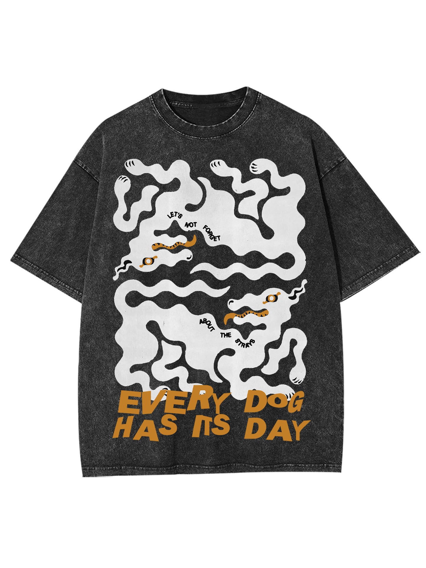 EVERY DOG HAS ITS DAY WASHED TSHIRT