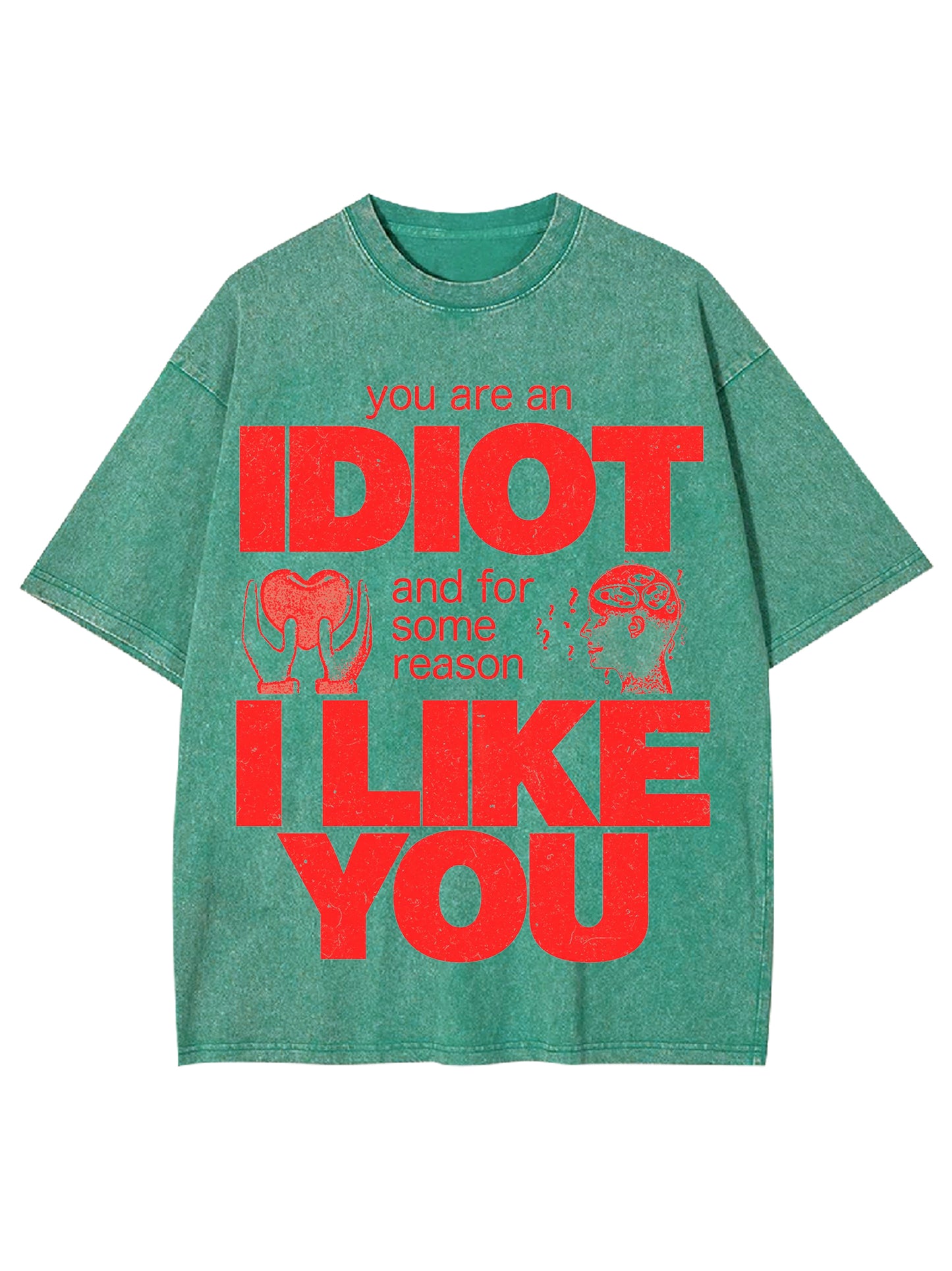 I  DIOT I LIKE YOU WASHED TSHIRT