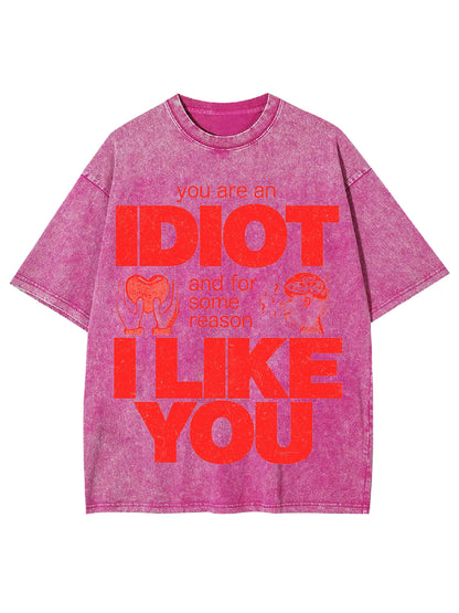 I  DIOT I LIKE YOU WASHED TSHIRT