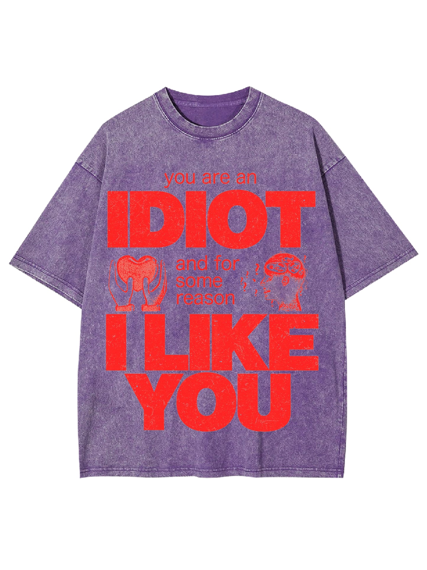 I  DIOT I LIKE YOU WASHED TSHIRT