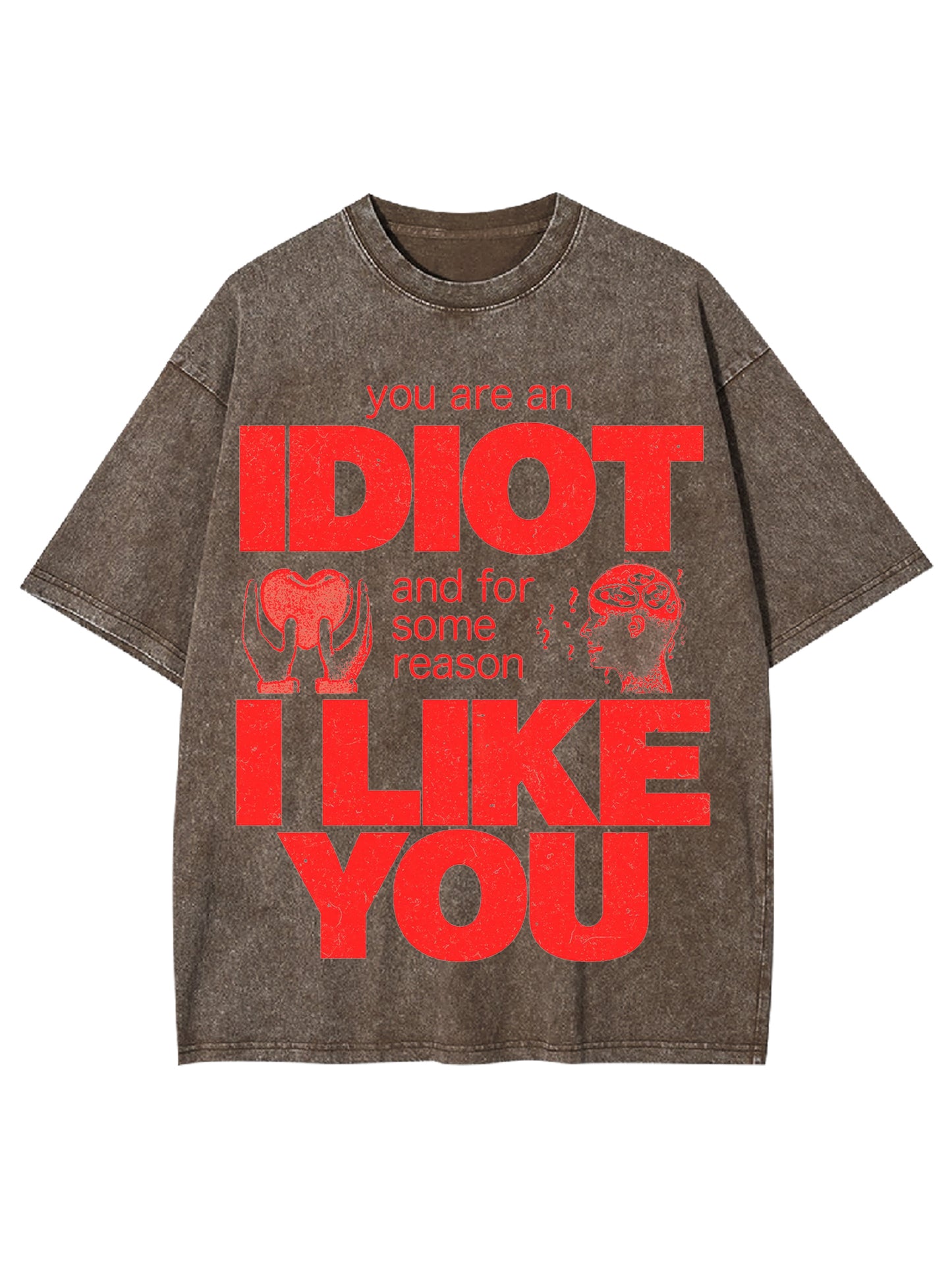 I  DIOT I LIKE YOU WASHED TSHIRT