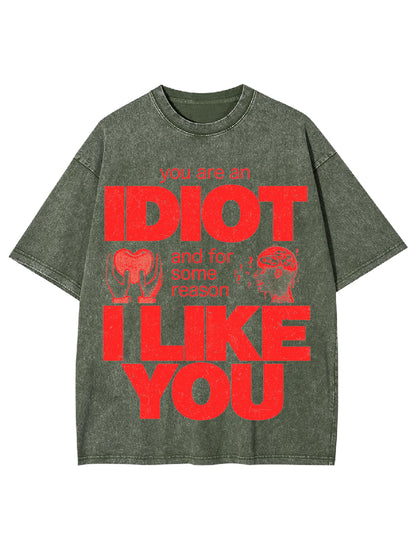 I  DIOT I LIKE YOU WASHED TSHIRT