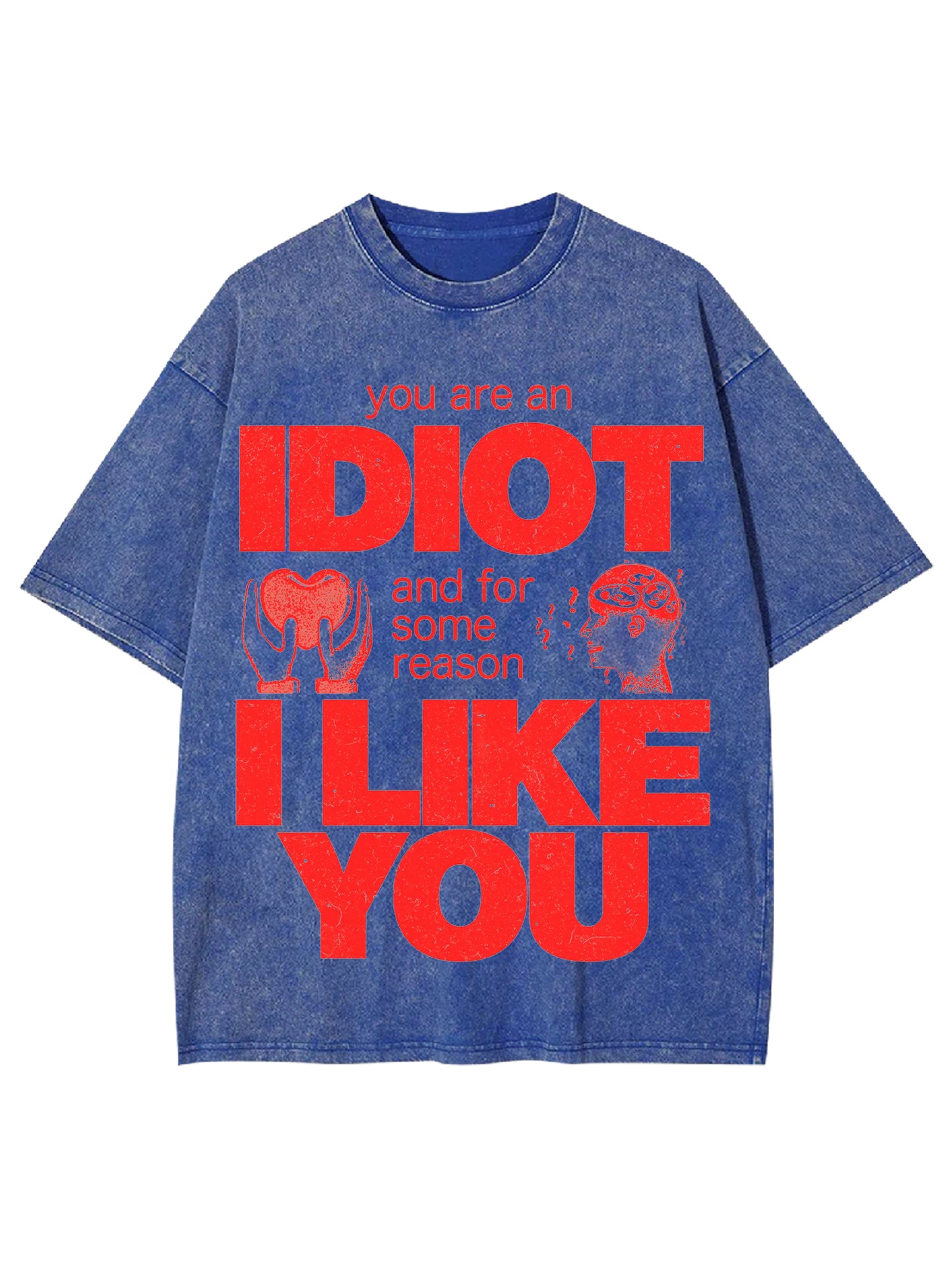 I  DIOT I LIKE YOU WASHED TSHIRT