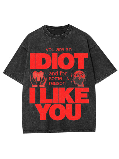 I  DIOT I LIKE YOU WASHED TSHIRT