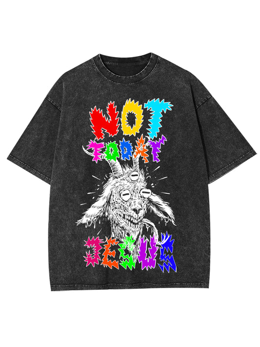 NOT TODAY JESUS WASHED TSHIRT