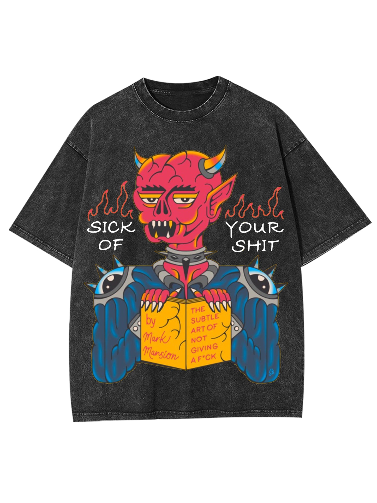 SICK OF YOUR SHIT WASHED TSHIRT