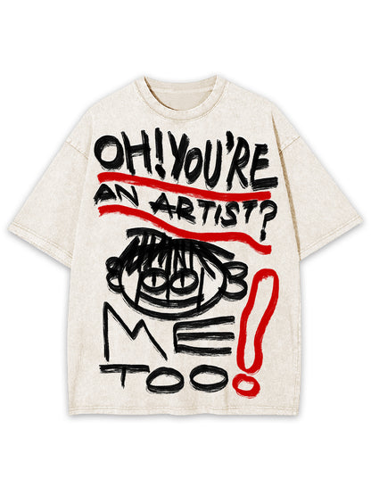 YOU ARE AN ARTIST WASHED TSHIRT