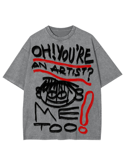 YOU ARE AN ARTIST WASHED TSHIRT